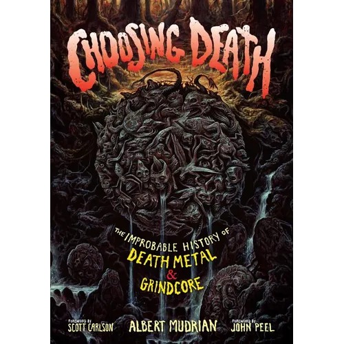Choosing Death: The Improbable History of Death Metal & Grindcore - Paperback