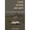 Slaves, Soldiers and Saints: Two Hundred Years of Baptist Witness in Trinidad: 1816-2016 - Paperback