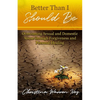 Better Than I Should Be: Overcoming Sexual and Domestic Abuse through Forgiveness and Personal Healing - Paperback