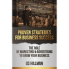 Proven Strategies for Business Success: The role of marketing and advertising to grow your business - Paperback
