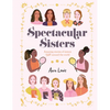 Spectacular Sisters: Amazing Stories of Sisters from Around the World - Hardcover