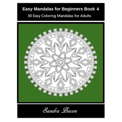 Easy Mandalas For Beginners Book 4: 30 Easy Coloring Mandalas For Adults - Paperback