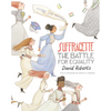 Suffragette: The Battle for Equality - Hardcover