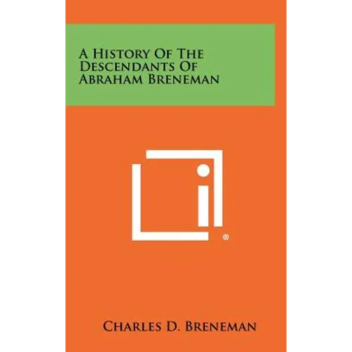 A History Of The Descendants Of Abraham Breneman - Hardcover