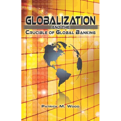 Globalization and the Crucible of Global Banking - Paperback