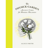 The Physick Garden: Ancient Cures for Modern Maladies - Hardcover