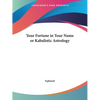Your Fortune in Your Name or Kabalistic Astrology - Paperback