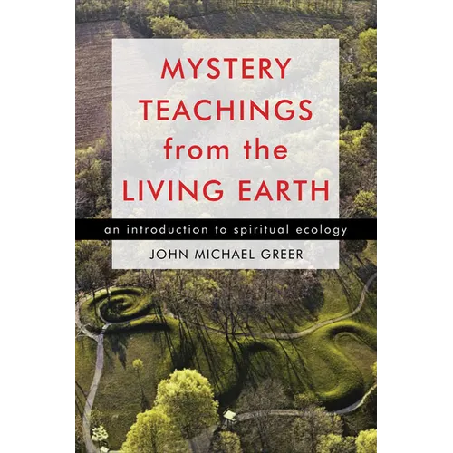 Mystery Teachings from the Living Earth: An Introduction to Spiritual Ecology - Paperback