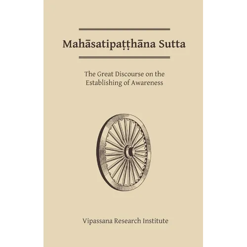 Mahasatipatthana Sutta: The Great Discourse on the Establishing of Awareness - Paperback
