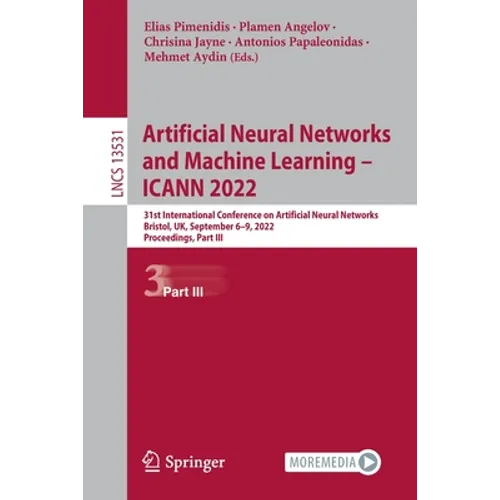 Artificial Neural Networks and Machine Learning - Icann 2022: 31st International Conference on Artificial Neural Networks, Bristol, Uk, September 6-9, - Paperback