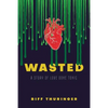 Wasted: A Story of Love Gone Toxic - Paperback