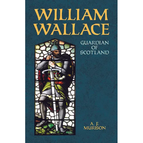 William Wallace: Guardian of Scotland - Paperback