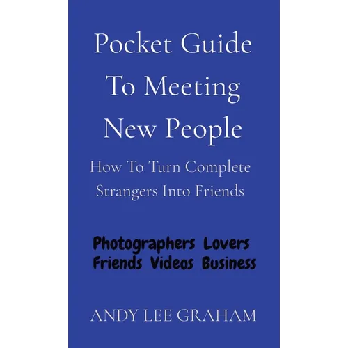 Pocket Guide To Meeting New People: How To Turn Complete Strangers Into Friends - Paperback
