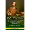 Play-Making: How to Write Plays - A Guide to Theatrical Scenes, Stage Direction and Play Structure (Hardcover) - Hardcover