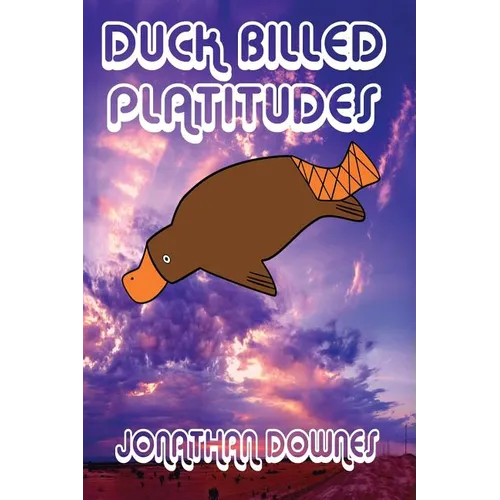 Duck Billed Platitudes - Paperback