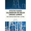 Effective Teacher Collaboration for English Language Learners: Cross-Curricular Insights from K-12 Settings - Paperback