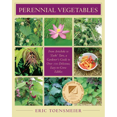 Perennial Vegetables: From Artichokes to Zuiki Taro, a Gardener's Guide to Over 100 Delicious and Easy to Grow Edibles - Paperback