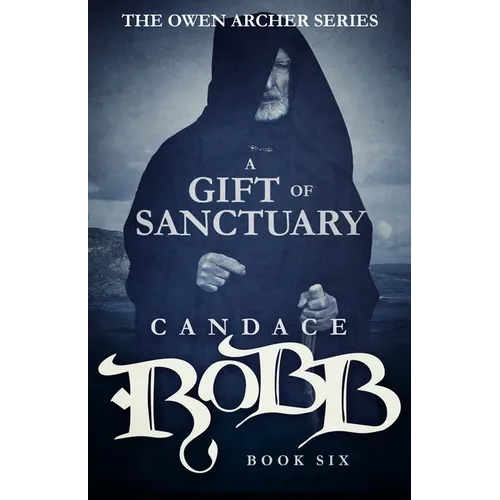 A Gift of Sanctuary: The Owen Archer Series - Book Six - Paperback