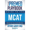 The Premed Playbook Guide to the MCAT: Maximize Your Score, Get Into Med School - Paperback