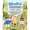 Mindful Games for Kids: 50 Fun Activities to Stay Present, Improve Concentration, and Understand Emotions - Paperback