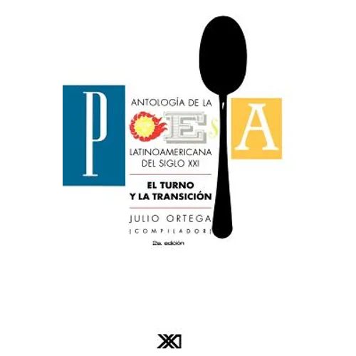 Antologia de La Poesia Latinoamericana del Siglo XX. El Turno y La Transicion - Paperback
