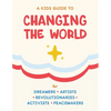 A Kids Guide to Changing the World - Paperback