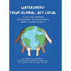 Watersheds: Think Global, Act Local: A fun and inspiring educational coloring book about water quality - Hardcover