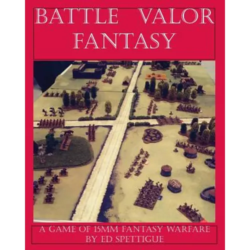 Battle Valor Fantasy: Games of 15MM Fantasy Warfare - Paperback
