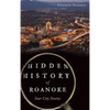 Hidden History of Roanoke: Star City Stories - Hardcover