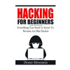 Hacking For Beginners: Everything You Need To Know To Become An Elite Hacker - Paperback