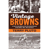 Vintage Browns: A Warm Look Back at the Cleveland Browns of the 1970s, '80s, '90s and More - Paperback