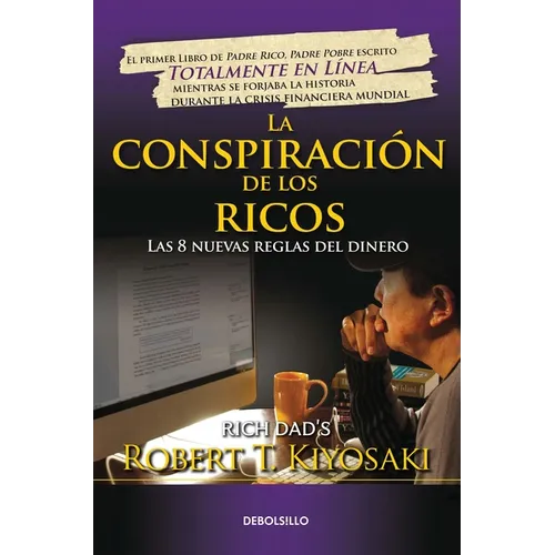 La Conspiración de Los Ricos / Rich Dad's Conspiracy of the Rich: The 8 New Rules of Money: Las 8 Nuevas Reglas del Dinero - Paperback