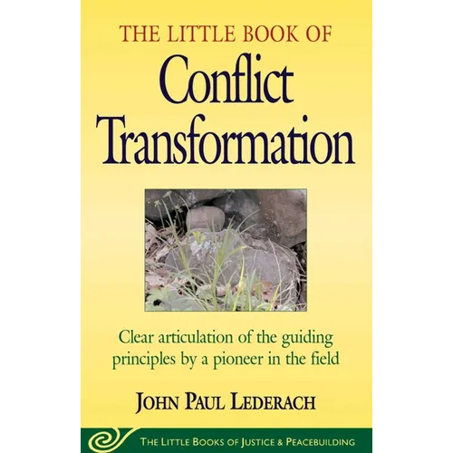 Little Book of Conflict Transformation: Clear Articulation of the Guiding Principles by a Pioneer in the Field - Paperback
