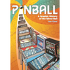 Pinball: A Graphic History of the Silver Ball - Hardcover