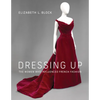 Dressing Up: The Women Who Influenced French Fashion - Hardcover