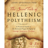 The Secret Texts of Hellenic Polytheism: A Practical Guide to the Restored Pagan Religion of George Gemistos Plethon - Paperback