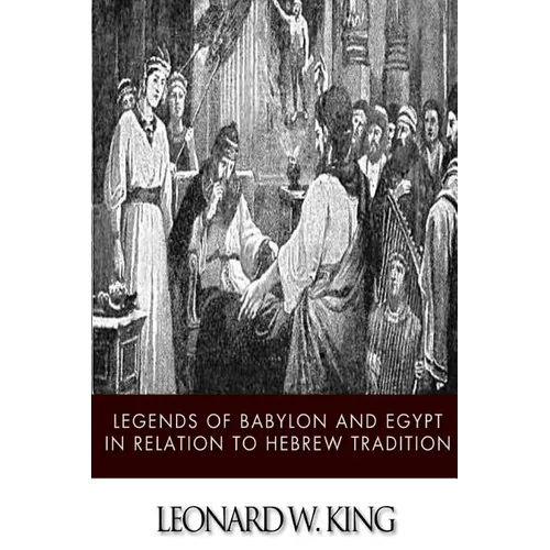 Legends of Babylon and Egypt in Relation to Hebrew Tradition - Paperback