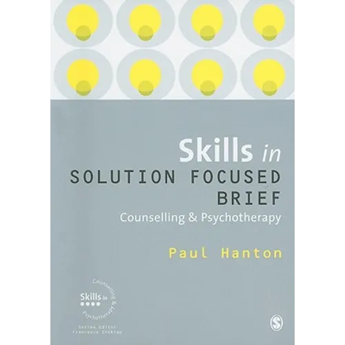 Skills in Solution Focused Brief: Counselling & Psychotherapy - Paperback