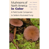 Mushrooms of North America in Color: A Field Guide Companion to Seldom-Illustrated Fungi - Hardcover