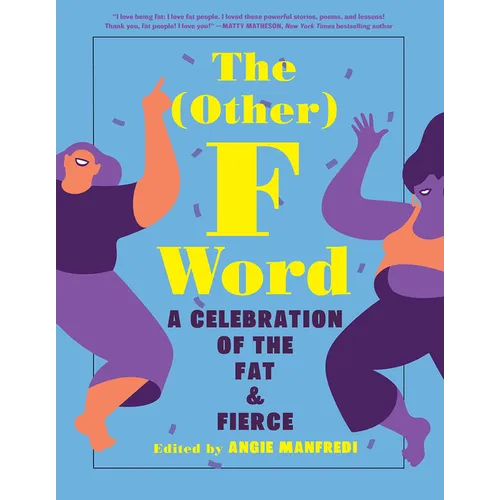 The Other F Word: A Celebration of the Fat & Fierce - Paperback