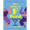 The Other F Word: A Celebration of the Fat & Fierce - Paperback