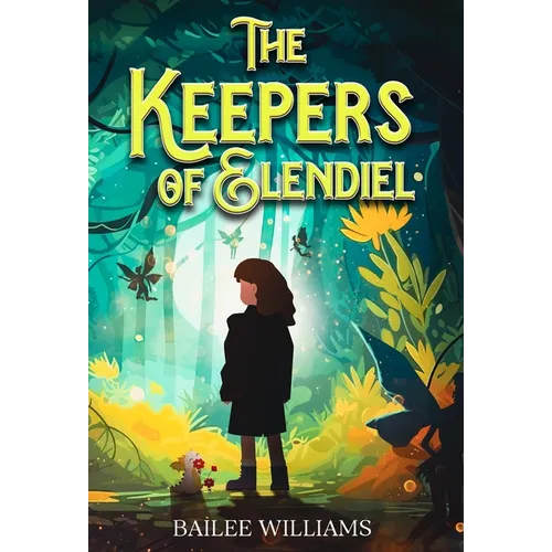 The Keepers of Elendiel: A middle grade portal fantasy - Hardcover
