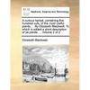A Curious Herbal, Containing Five Hundred Cuts, of the Most Useful Plants, ... by Elizabeth Blackwell. to Which Is Added a Short Description of Ye Pla - Paperback