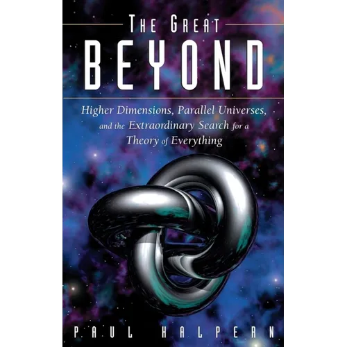 The Great Beyond: Higher Dimensions, Parallel Universes and the Extraordinary Search for a Theory of Everything - Paperback