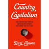 Country Capitalism: How Corporations from the American South Remade Our Economy and the Planet - Hardcover