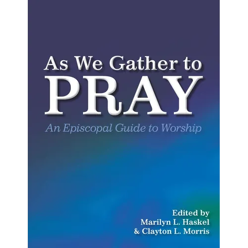As We Gather to Pray: An Episcopal Guide to Worship - Paperback
