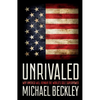 Unrivaled: Why America Will Remain the World's Sole Superpower - Hardcover