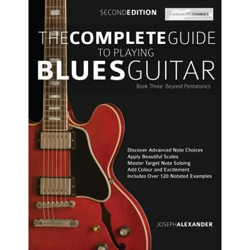 The Complete Guide to Playing Blues Guitar Book Three - Beyond Pentatonics - Paperback