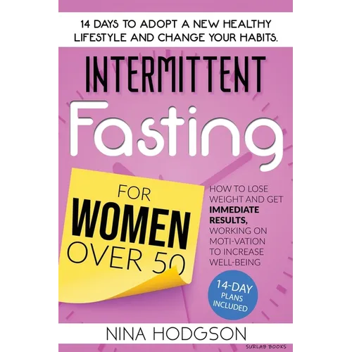 Intermittent Fasting for Women over 50: 14 Days to Adopt a New Healthy Lifestyle and Change your Habits. How to Lose Weight and Get Immediate Results, - Paperback
