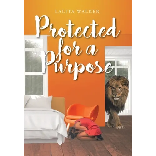 Protected for a Purpose - Hardcover